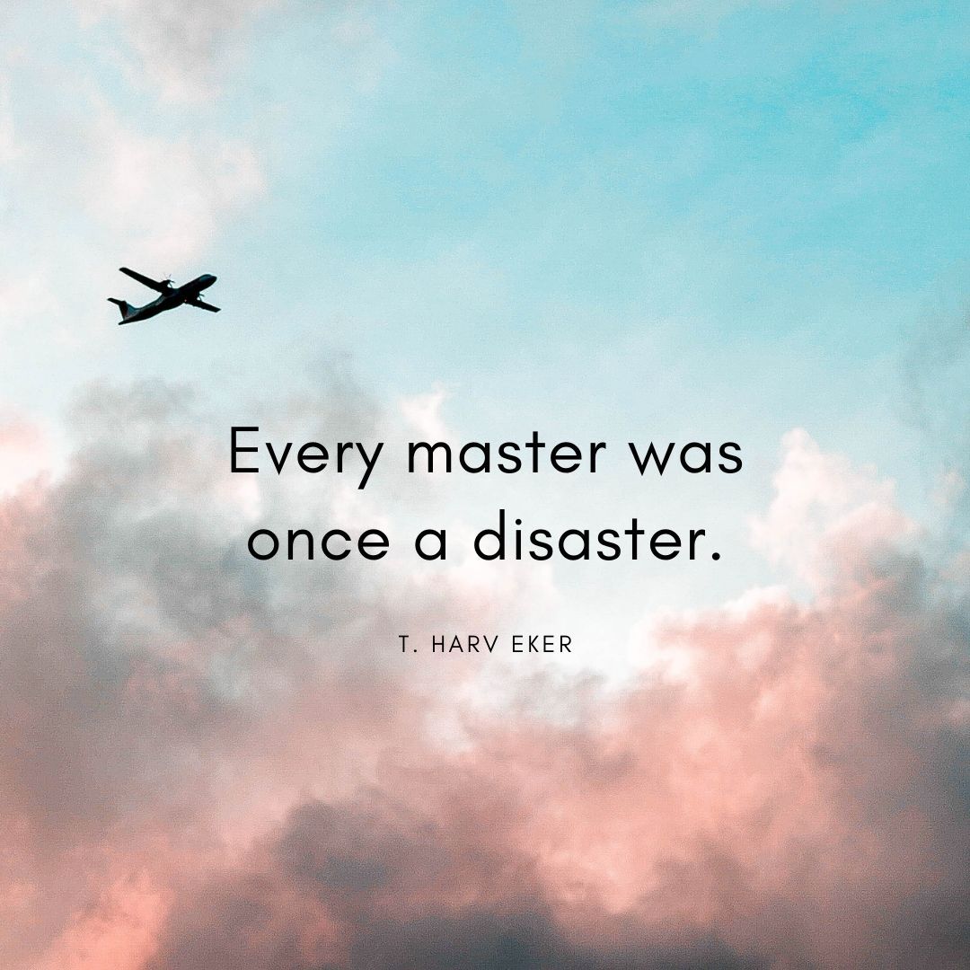 Every master was once a disaster..jpg