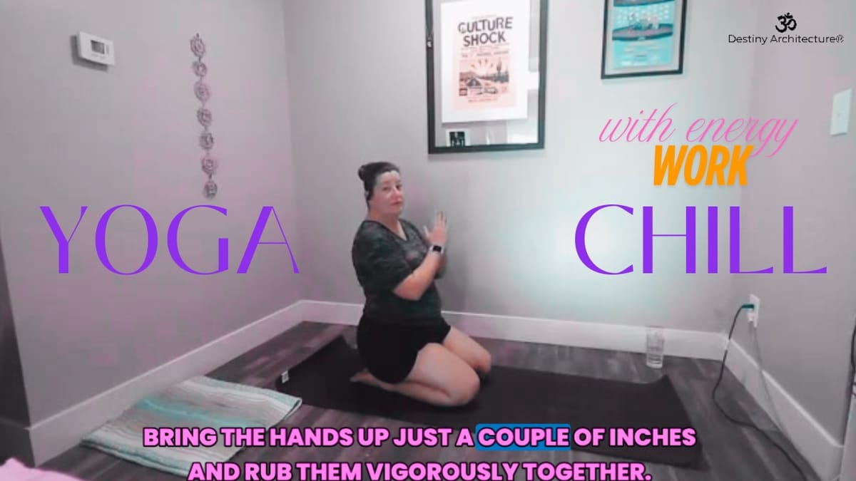 Practice 45 Minutes of Chill Yoga with Energy Work