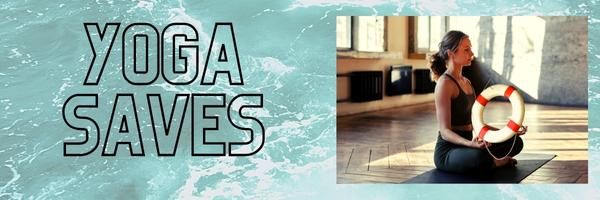 Background of ocean waves with text saying "yoga saves" next to a woman on a yoga mat while holding a life preserver.