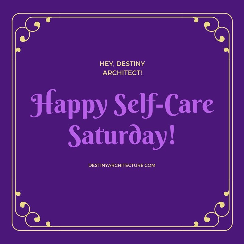 Happy Self-Care Saturday & Sunday!
