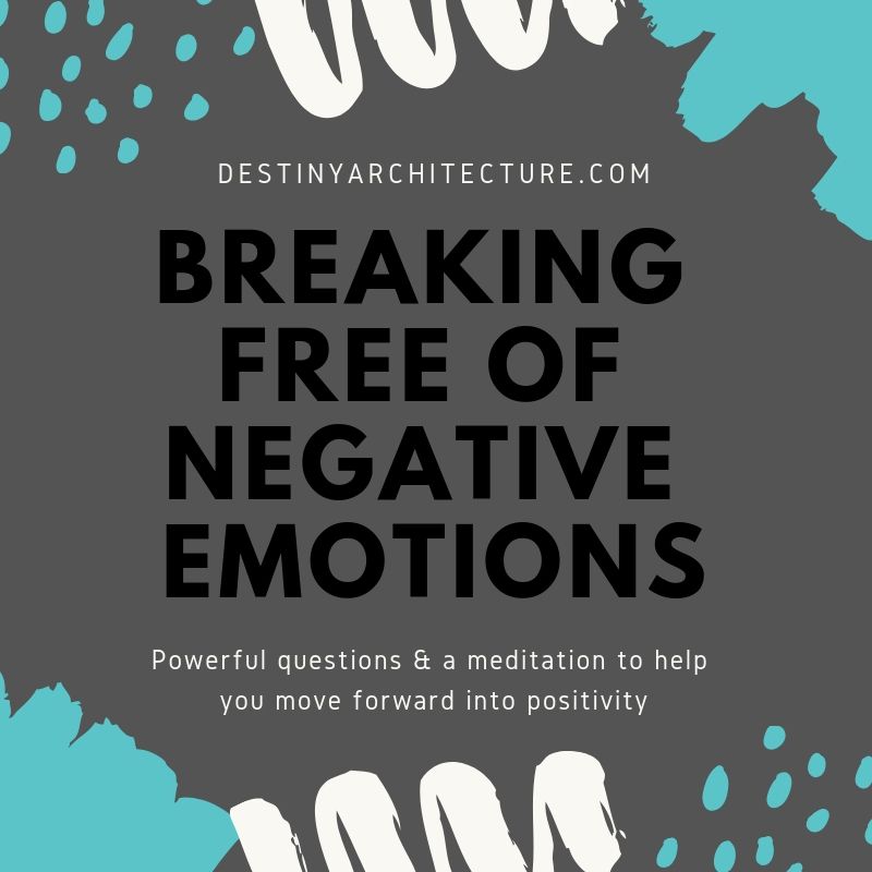 How to Break Free of Negative Emotions