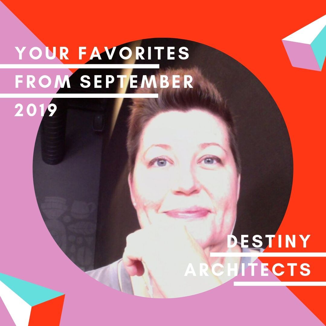 Your top favorite blogs & stuff from September 2019, Destiny Architects!