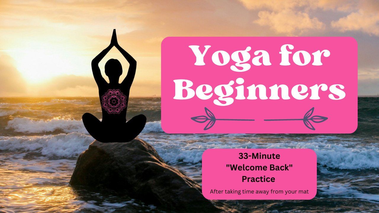 33-Minute Yoga Practice: Welcome Back To Your Mat After Time Away
