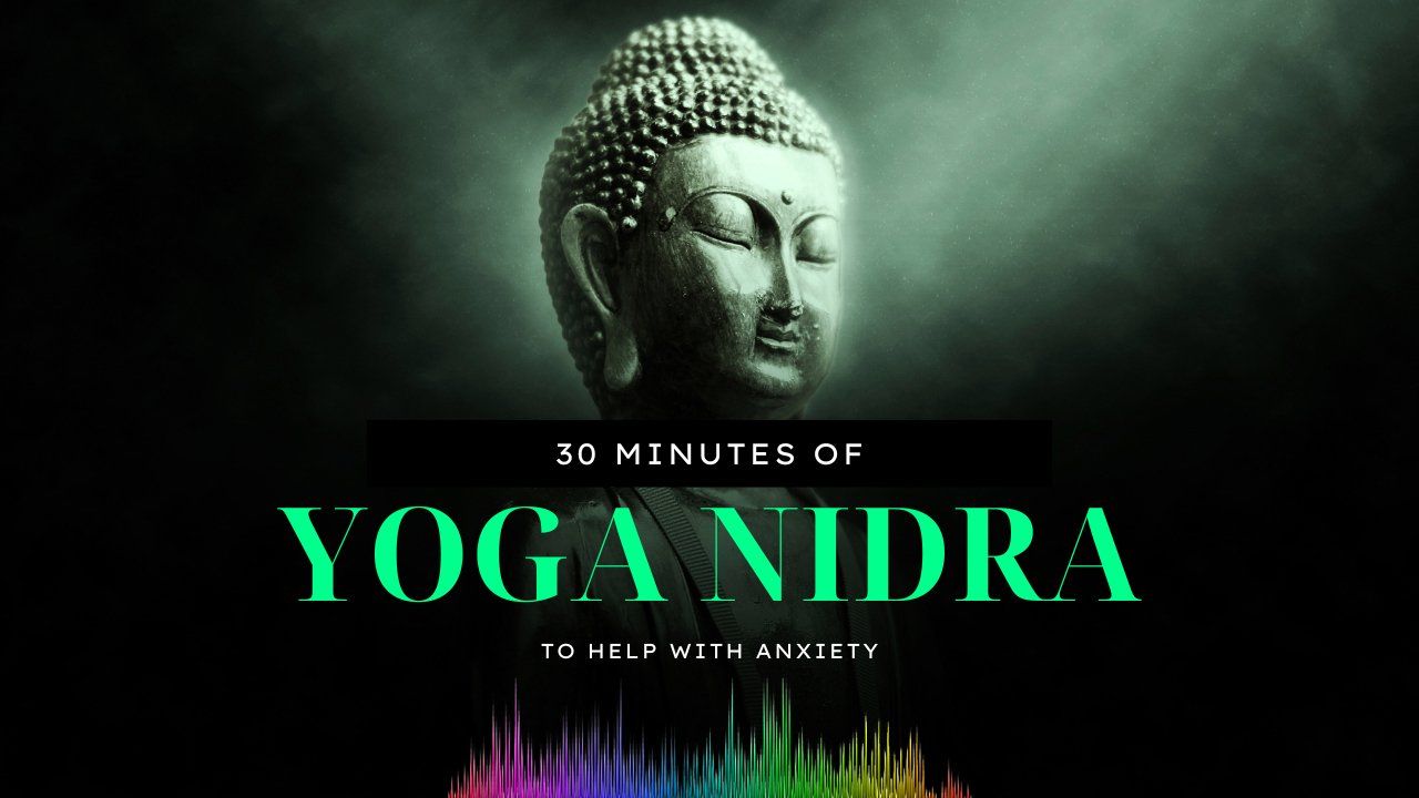 Discover Inner Peace: A 30-minute Yoga Nidra Practice for Anxiety