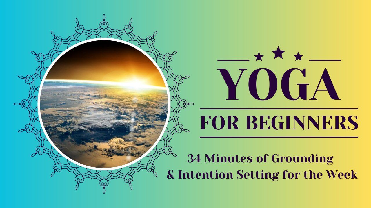34-Minute Yoga Practice to Ground Your Energy & Set Intentions